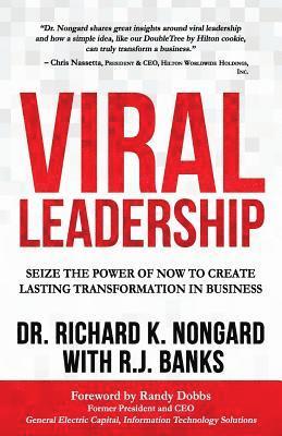 Rj Banks, Richard K. Nongard - Viral Leadership: Seize the Power of Now to Create Lasting Transformation in Business, Häftad. Tillgänglighet: Lägg i varukorg