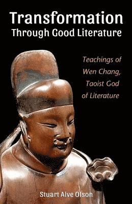 Stuart Alve Olson - Transformation Through Good Literature: Teachings of Wen Chang, Taoist God of Literature, Häftad. Tillgänglighet: Lägg i varukorg