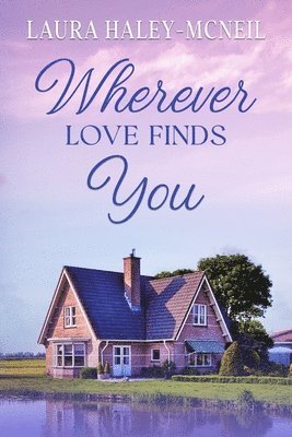 Laura Haley-McNeil - Wherever Love Finds You, Häftad. Tillgänglighet: Lägg i varukorg