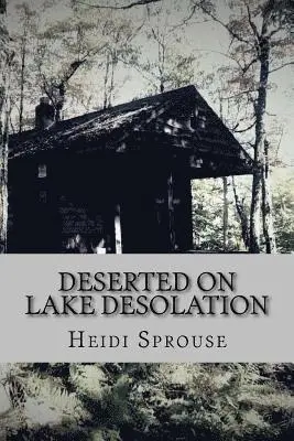 Heidi Sprouse - Deserted on Lake Desolation: Book Four in the Lost in the Adirondacks Series, Häftad. Tillgänglighet: Lägg i varukorg