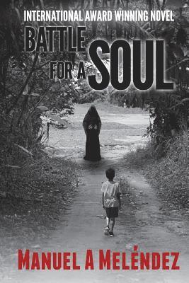 Manuel a. Melendez - Battle for a Soul, Häftad