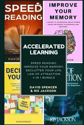 Ris Jackson, David Spencer - Accelerated Learning: Speed Reading, Improve Your Memory, Declutter Your Life, Law of Attraction 4 in 1 Bundle, Häftad