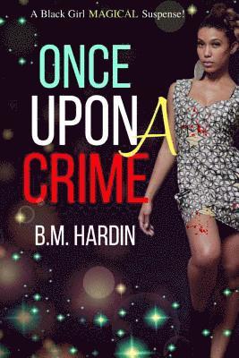 B. M. Hardin - Once Upon A Crime: A Black Girl "Magical" Suspense, Häftad. Tillgänglighet: Lägg i varukorg
