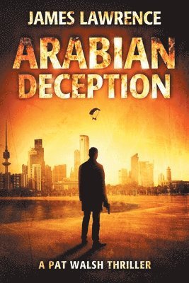 James Lawrence - Arabian Deception: A Pat Walsh Thriller, Häftad. Tillgänglighet: Lägg i varukorg