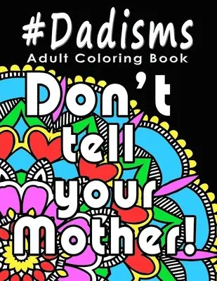 Stella Green - Adult Coloring Book: #Dadisms: Perfect Gift for Dads, Grandfathers, Uncles, Brothers and why not? Mothers too. Ideal for Father's Day, Birt, Häftad. Tillgänglighet: Lägg i varukorg