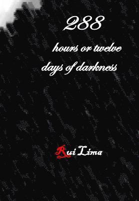 Rui Lima - 288 hours or twelve days of darkness, Häftad. Tillgänglighet: Lägg i varukorg