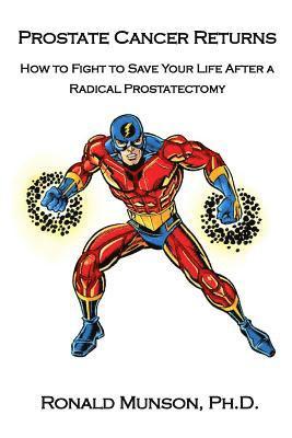 Ronald Munson - Prostate Cancer Returns: How to Fight to Save Your LIfe After a Radical Prostatectomy, Häftad. Tillgänglighet: Lägg i varukorg