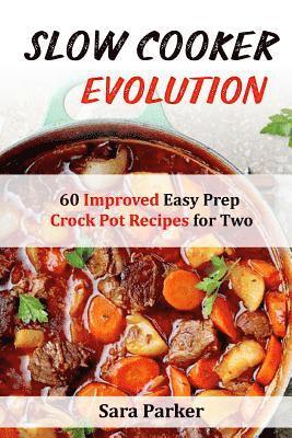 Sara Parker - Slow Cooker Evolution: 60 Improved Easy Prep Crock Pot Recipes for Two, Häftad. Tillgänglighet: Lägg i varukorg