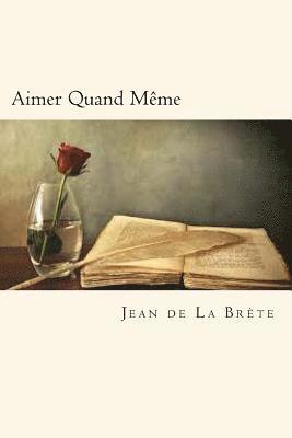 Jean De La Brete - Aimer Quand Même, Häftad. Tillgänglighet: Lägg i varukorg