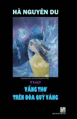 Van Hoc Moi - Vang Tho Tren DOA Quy Vang: Ha Nguyen Du, Häftad. Tillgänglighet: Lägg i varukorg