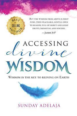 Sunday Adelaja - Accessing divine wisdom, Häftad. Tillgänglighet: Lägg i varukorg