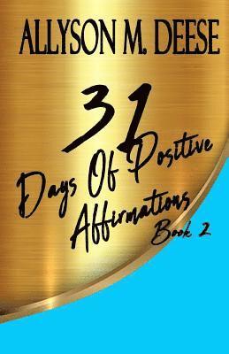 Allyson M Deese - 31 Days Of Positive Affirmations Book 2, Häftad. Tillgänglighet: Lägg i varukorg