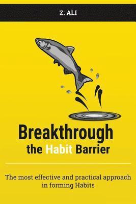 Z. Ali - Breakthrough the Habit Barrier: The most effective and practical approach in forming Habits, Häftad. Tillgänglighet: Lägg i varukorg