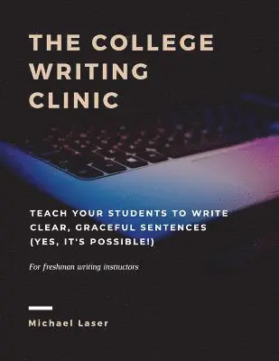 Michael Laser - The College Writing Clinic: Teach Your Students to Write Clear, Graceful Sentences (Yes, It's Possible!), Häftad. Tillgänglighet: Lägg i varukorg