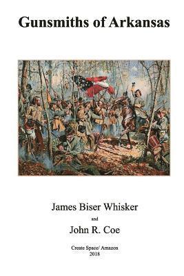 James Biser Whisker, John R. Coe - Gunsmiths of Arkansas, Häftad