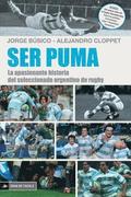Ser Puma: La apasionante historia del seleccionado de rugby argentino
