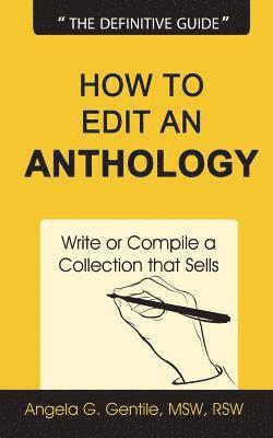 Blake Atwood, Angela G. Gentile - How to Edit an Anthology: Write or Compile a Collection that Sells, Häftad
