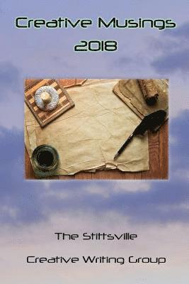 Monika Jain, Allan McCarville - Creative Musings 2018: An Anthology of the Stittsville Creative Writers Group, Häftad