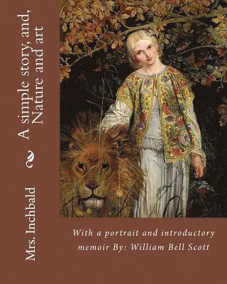 William Bell Scott, Inchbald - A simple story, and, Nature and art By: Mrs. Inchbald: With a portrait and introductory memoir By: William Bell Scott, Häftad
