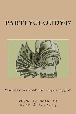 Deborah Steiner - Winning the pick 3 made easy a unique lottery guide: How to win at pick 3 lottery, Häftad