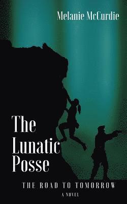 Melanie McCurdie - The Lunatic Posse: The Road to Tomorrow, Häftad. Tillgänglighet: Lägg i varukorg
