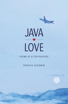 Patricia Goodwin - Java Love: Poems of a Coffeehouse, Häftad. Tillgänglighet: Lägg i varukorg