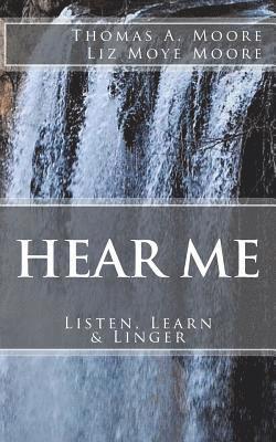 Liz Moye Moore, Thomas a. Moore - Hear Me: : Listen, Learn & Linger, Häftad. Tillgänglighet: Lägg i varukorg