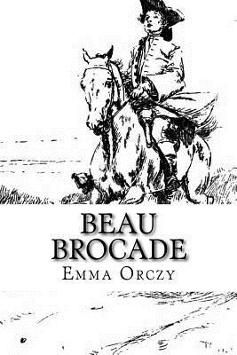 Emma Orczy - Beau Brocade: A Romance, Häftad