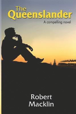 Robert Macklin - The Queenslander: A compelling novel, Häftad