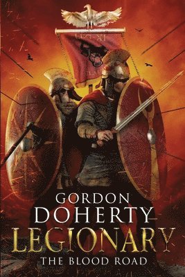 Gordon Doherty - Legionary: The Blood Road, Häftad. Tillgänglighet: Lägg i varukorg
