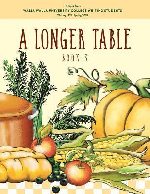 Sherry Wachter - A Longer Table (Book 3): Recipes from Walla Walla University College Writing Students, Häftad