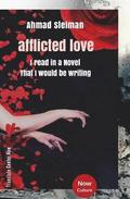 Ahmad Sleiman: afflicted love / I Read in a Novel That I would be Writing: Ahmad Sleiman: afflicted love / Arabic edition
