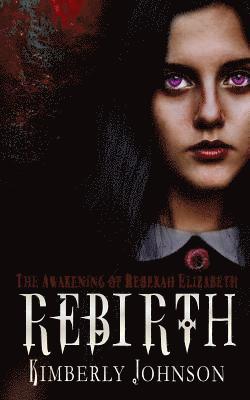 Kimberly Johnson - Rebirth: The Awakening of Rebekah Elizabeth, Häftad. Tillgänglighet: Lägg i varukorg