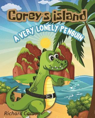 Richard Carson - Corey's Island: A Very Lonely Penguin, Häftad. Tillgänglighet: Lägg i varukorg