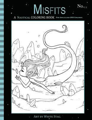 Misfits A Nautical Coloring Book for Adults and Odd Children: Featuring Mermaids, Pirates, Ghost Ships, and Sailors av White Stag