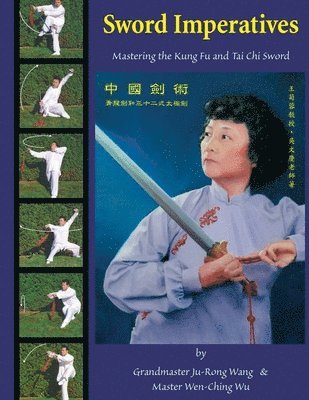 Wen-Ching Wu, Ju-Rong Wang - Sword Imperatives: Mastering the Kung Fu and Tai Chi Sword, Häftad. Tillgänglighet: Lägg i varukorg