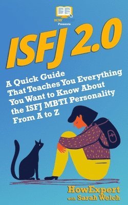 Sarah Welch, Howexpert - Isfj 2.0: A Quick Guide That Teaches You Everything You Want to Know About the ISFJ MBTI Personality From A to Z, Häftad