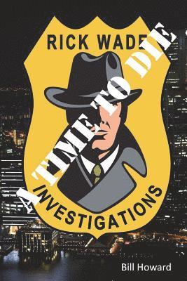 Bill Howard, Bradley S. Cobb - Rick Wade Investigations: A Time to Die, Häftad. Tillgänglighet: Lägg i varukorg