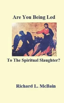 Richard L. McBain - Are You Being Led To The Spiritual Slaughter?, Häftad. Tillgänglighet: Lägg i varukorg