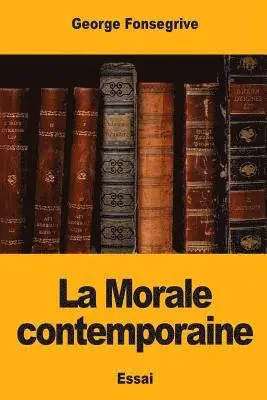 George Fonsegrive - La Morale contemporaine, Häftad. Tillgänglighet: Lägg i varukorg
