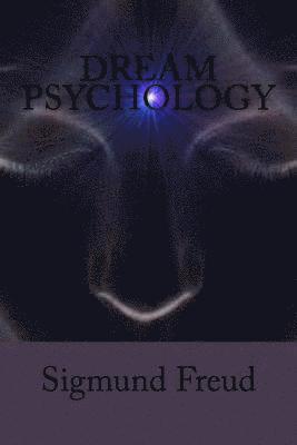 Sigmund Freud, Jv Editors - Dream Psychology: Psychoanalysis for Beginners, Häftad