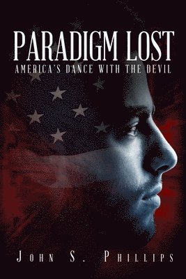 John S. Phillips - Paradigm Lost: America's Dance with the Devil, Häftad. Tillgänglighet: Lägg i varukorg