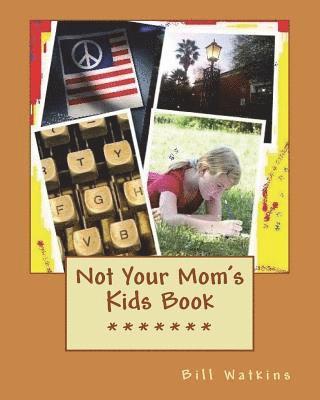 Bill Watkins - Not Your Mom's Kids Book, Häftad