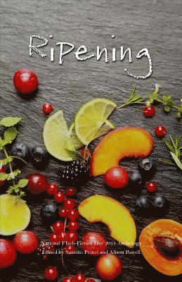 Santino Prinzi, Alison Powell - Ripening: 2018 National Flash-Fiction Day Anthology, Häftad