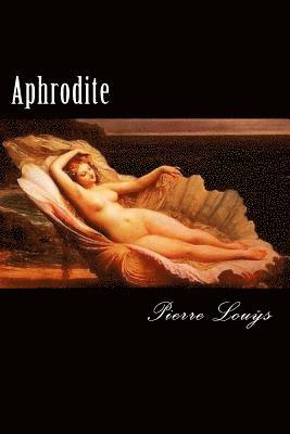 Pierre Louÿs - Aphrodite (French Edition), Häftad. Tillgänglighet: Lägg i varukorg
