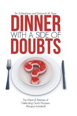 Deborah M. Pope, Stu Schlackman - Dinner With A Side Of Doubts: The Meat & Potatoes of Defending God's Promises(Recipes Included), Häftad. Tillgänglighet: Lägg i varukorg