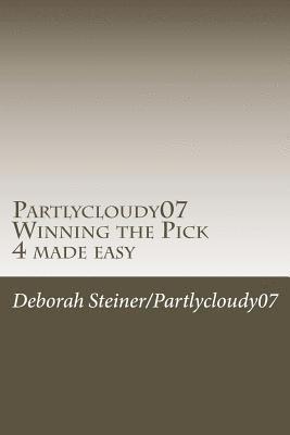 Deborah Steiner - Partlycloudy07 Winning the Pick 4 made easy: Guaranteed winning pick 4, Häftad