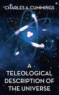 A Teleological Description of the Universe
