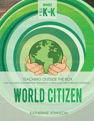 Katherine Johnson, Rosemary Johnson - World Citizen: Grades Pre K-K: Fun, inclusive & experiential transition curriculum for everyday learning, Häftad