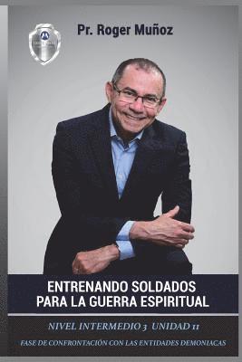 Jose Leon Gonzalez, Norma Angelica Ojendiz - Entrenando Soldados Para La Guerra Espiritual - Nivel Intermedio 3 Unidad 11: Fase de Confrontacion con las Entidades Demoniacas, Häftad